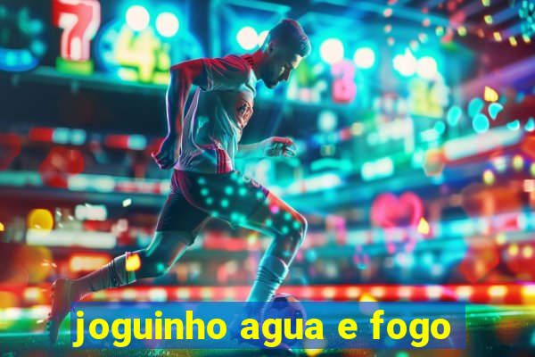 joguinho agua e fogo